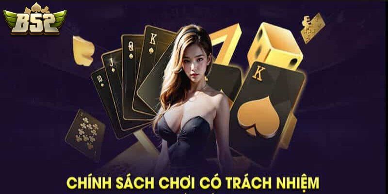 Chính sách chơi có trách nhiệm B52