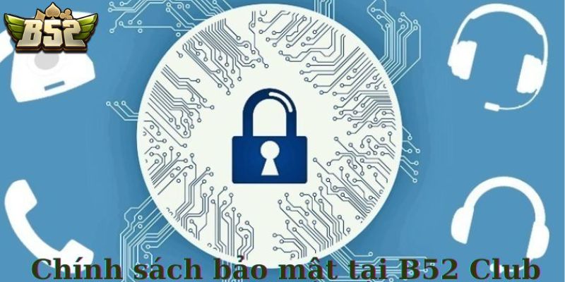 Giới thiệu chính sách bảo mật trên B52