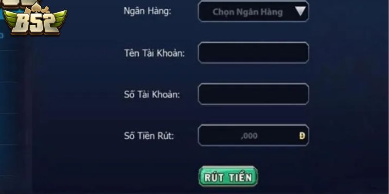 Hướng dẫn rút tiền B52 nhanh chóng